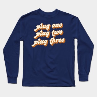 Plug One .... Plug Two .... Plug Three Long Sleeve T-Shirt